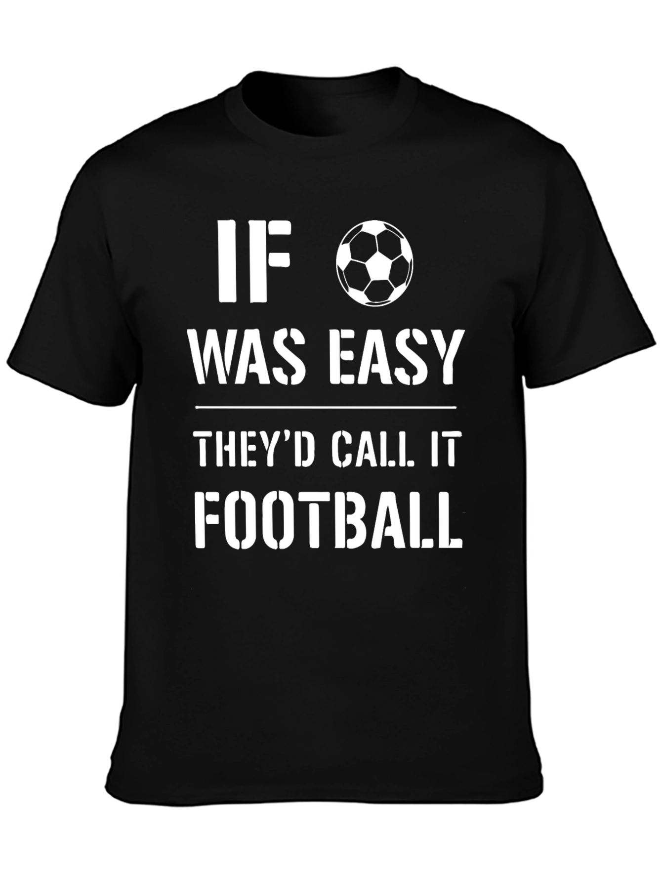 Football T-Shirt - If it was easy!