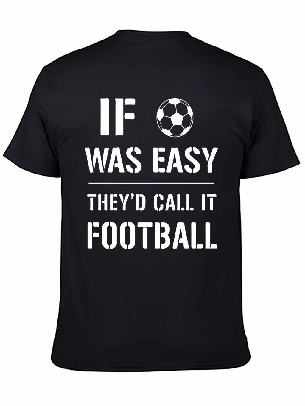 Football T-Shirt - If it was easy!