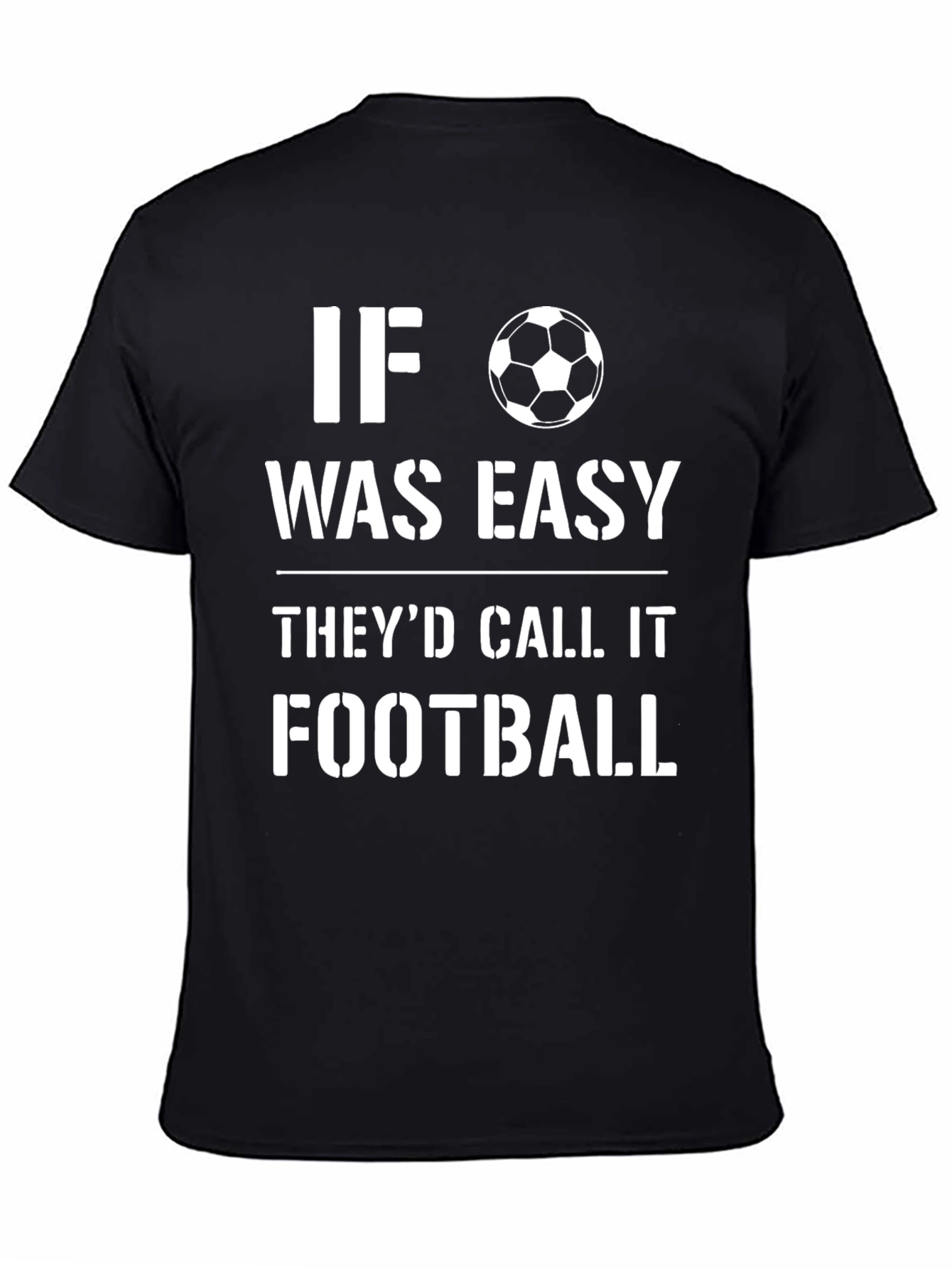 Football T-Shirt - If it was easy!
