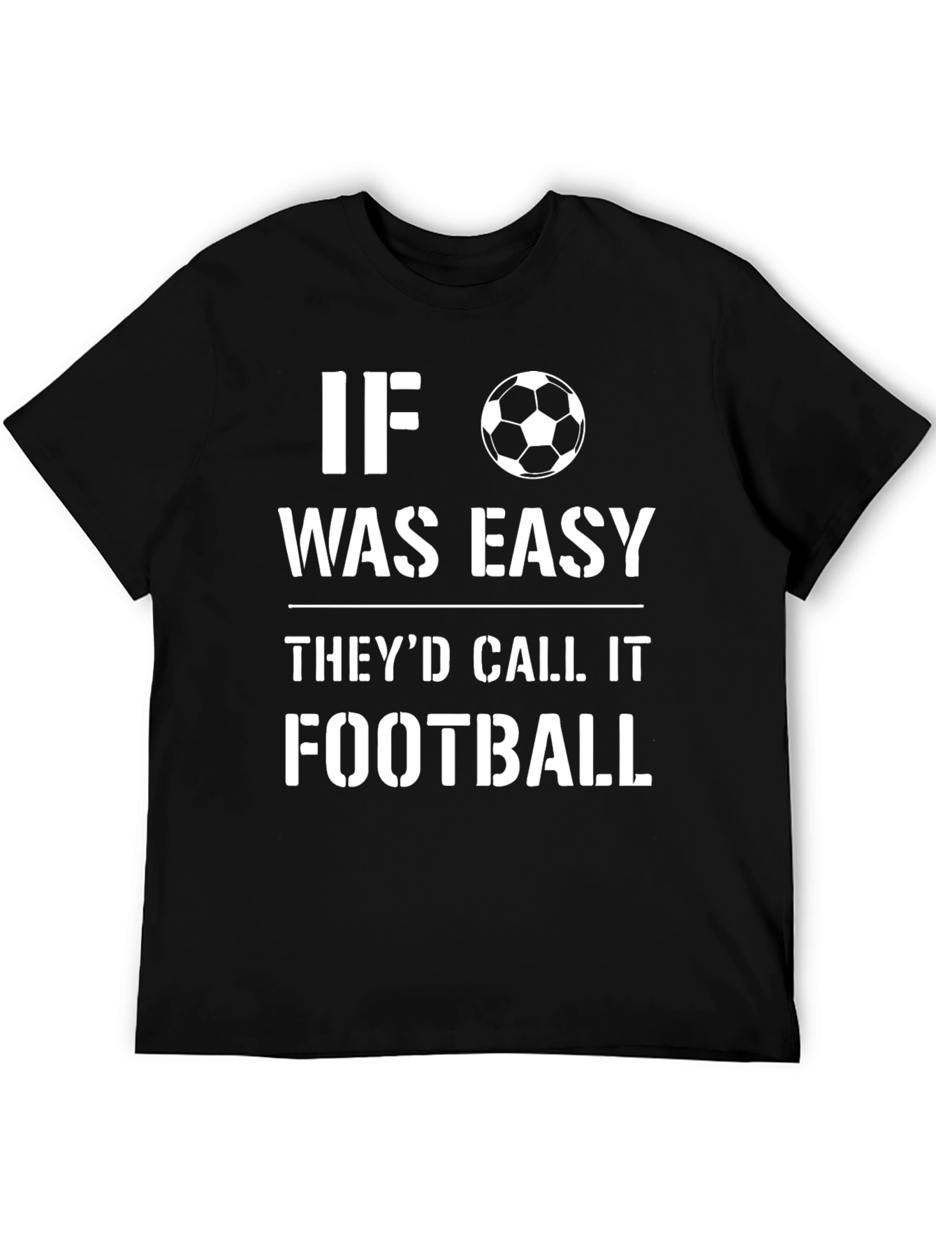 Football T-Shirt - If it was easy!