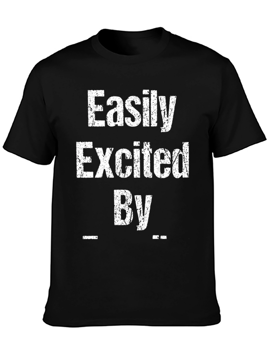 Easily Excited By T-Shirt Funny Novelty Tee