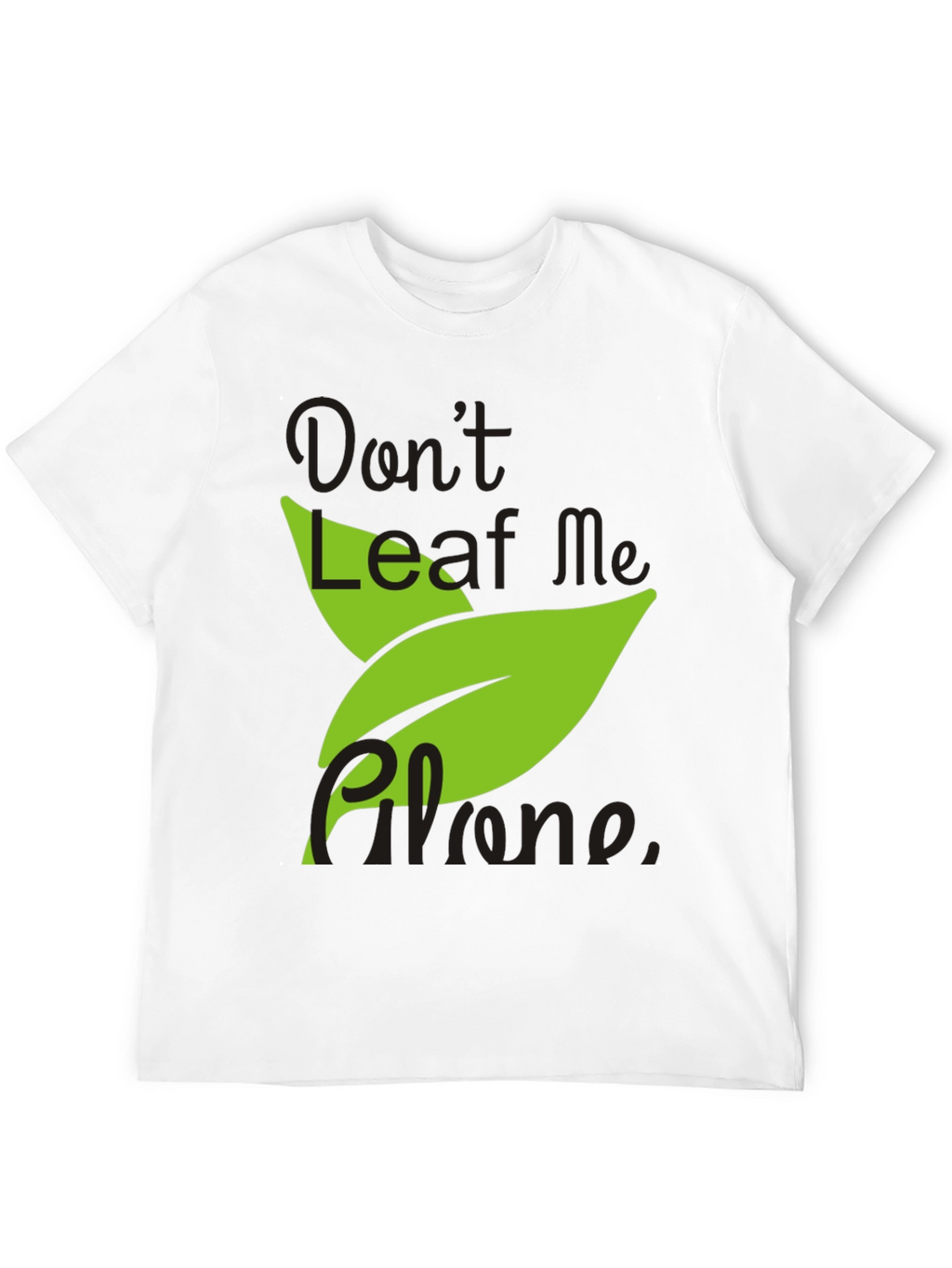 Dont Leaf Me Alone Mens Black T-Shirt