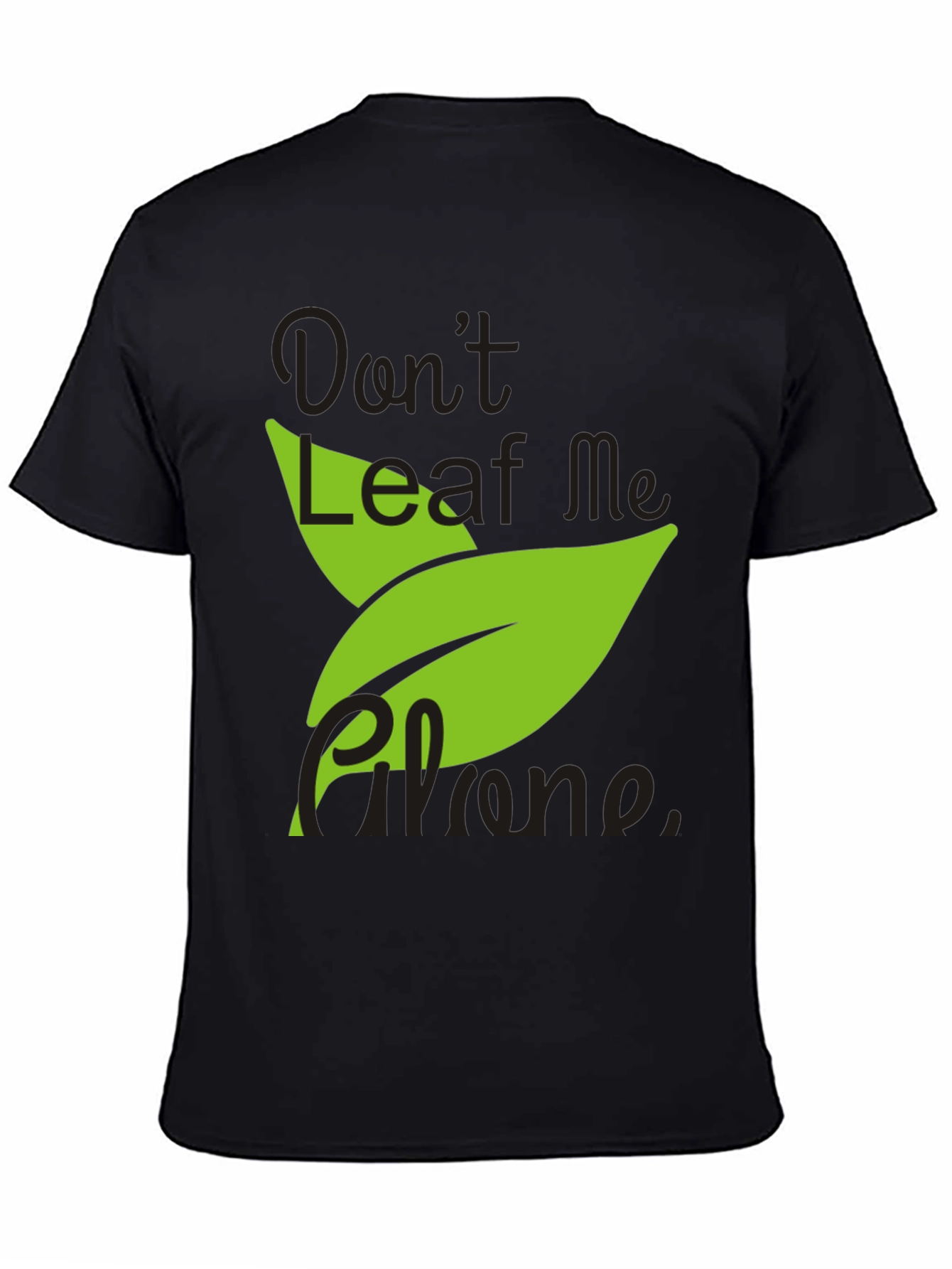 Dont Leaf Me Alone Mens Black T-Shirt