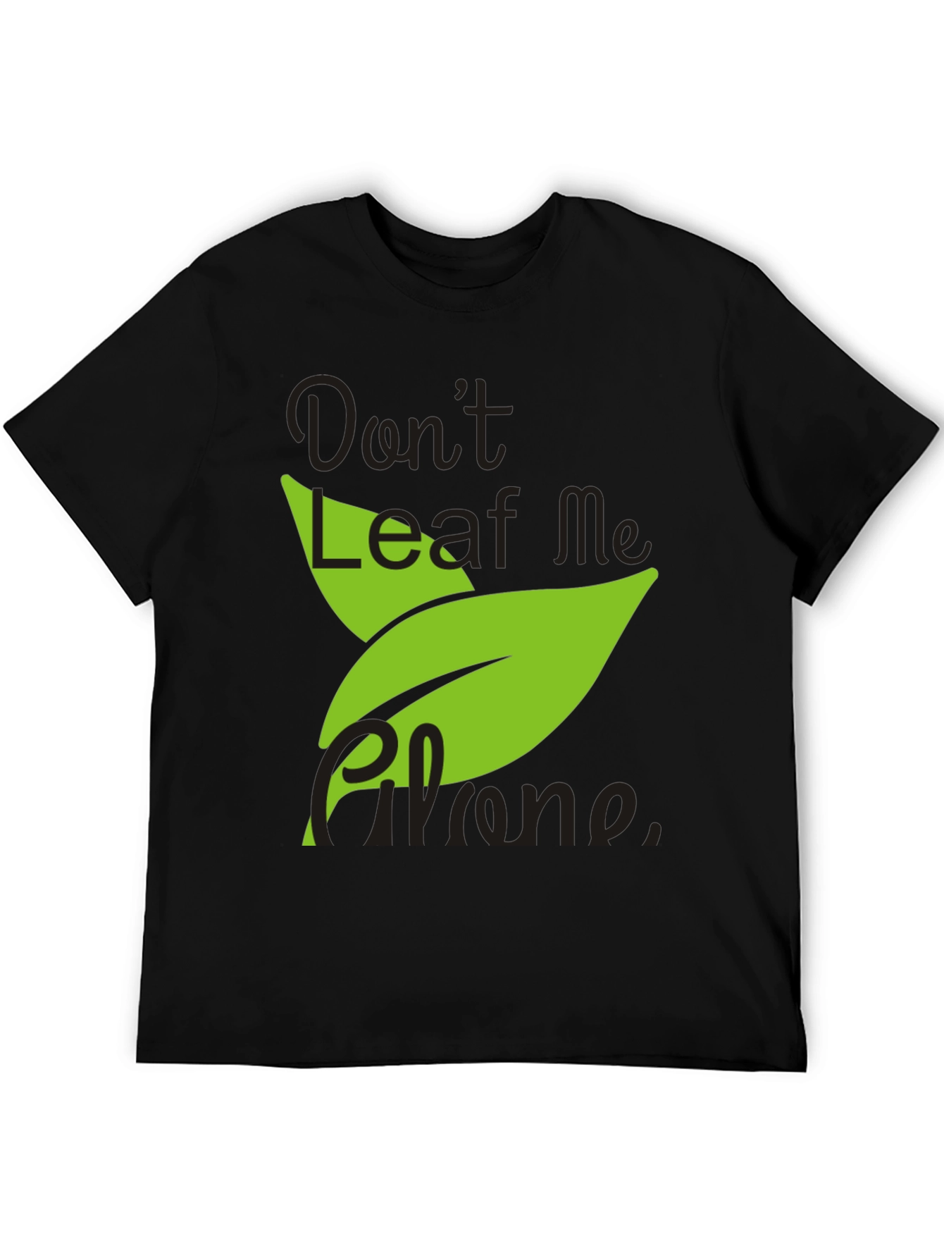 Dont Leaf Me Alone Mens Black T-Shirt