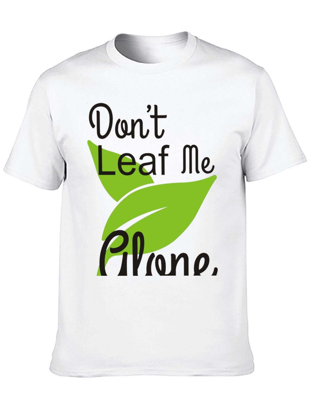 Dont Leaf Me Alone Mens Black T-Shirt