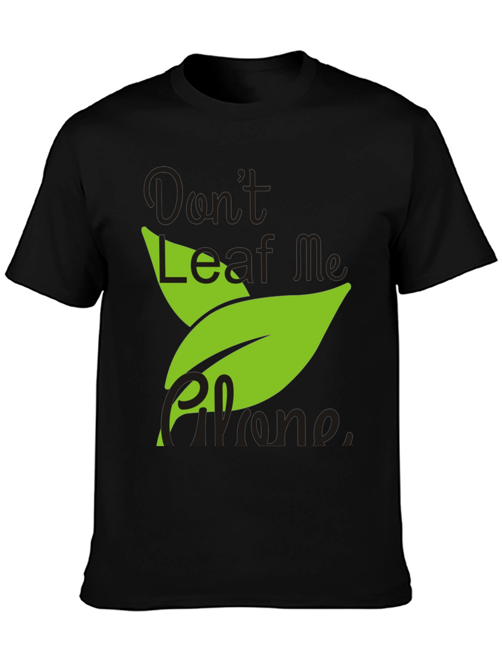 Dont Leaf Me Alone Mens Black T-Shirt