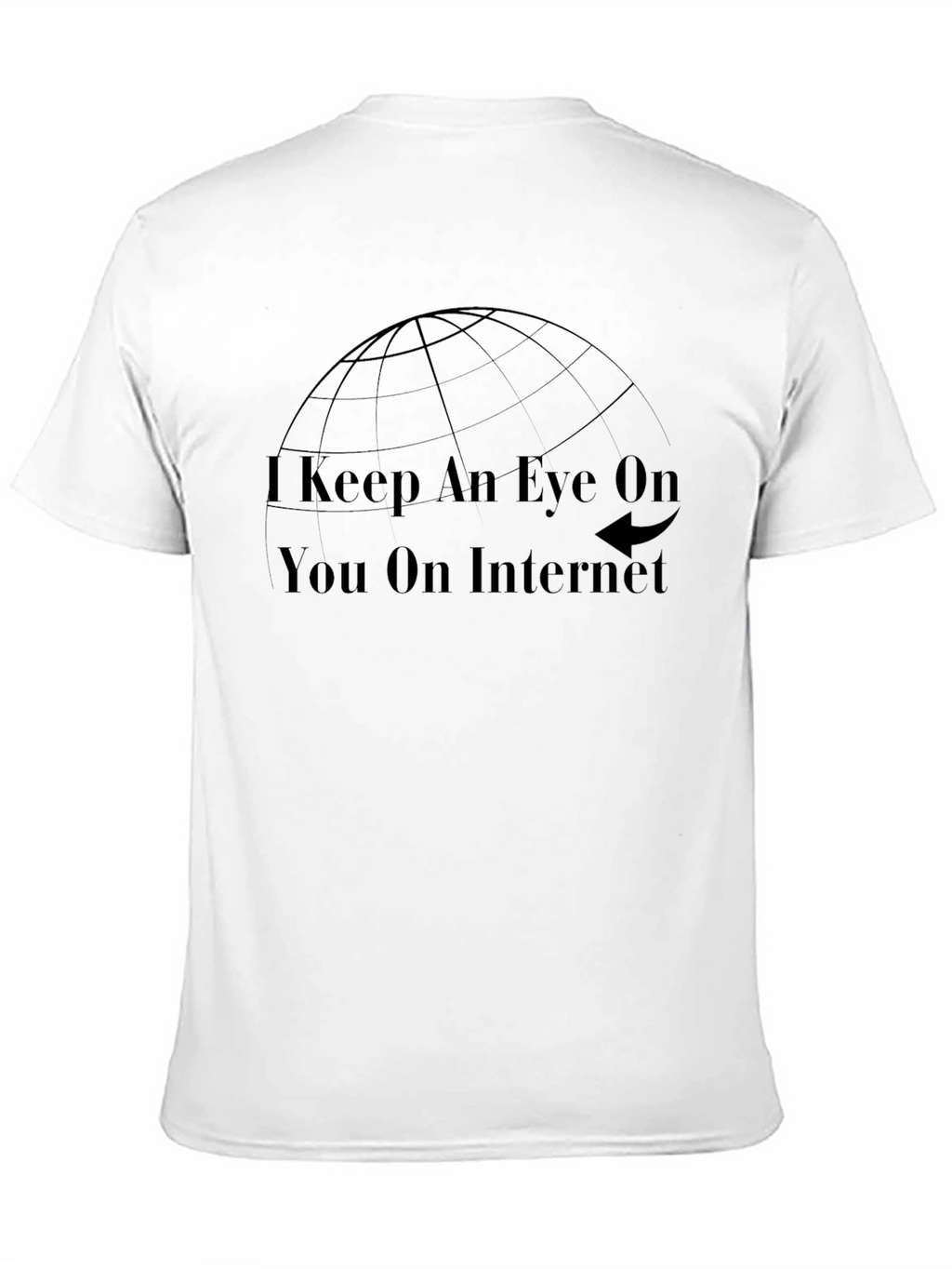 I Keep An Eye On You T-Shirt