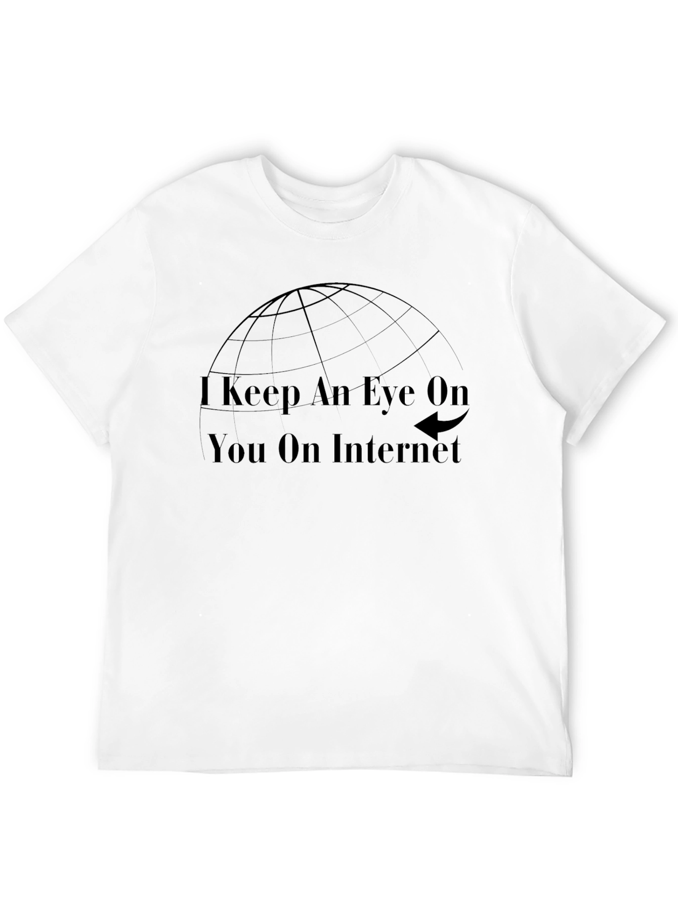 I Keep An Eye On You T-Shirt