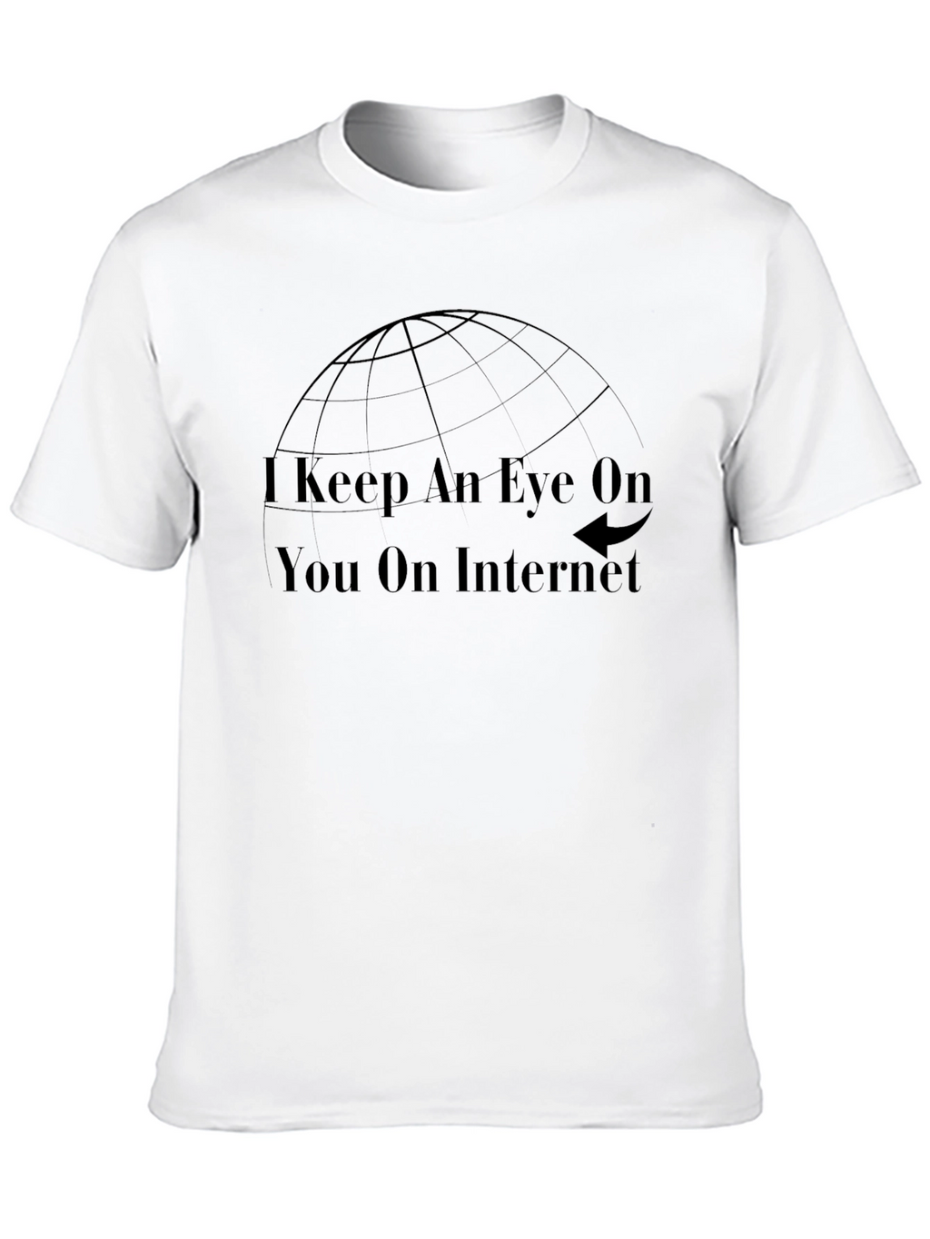 I Keep An Eye On You T-Shirt