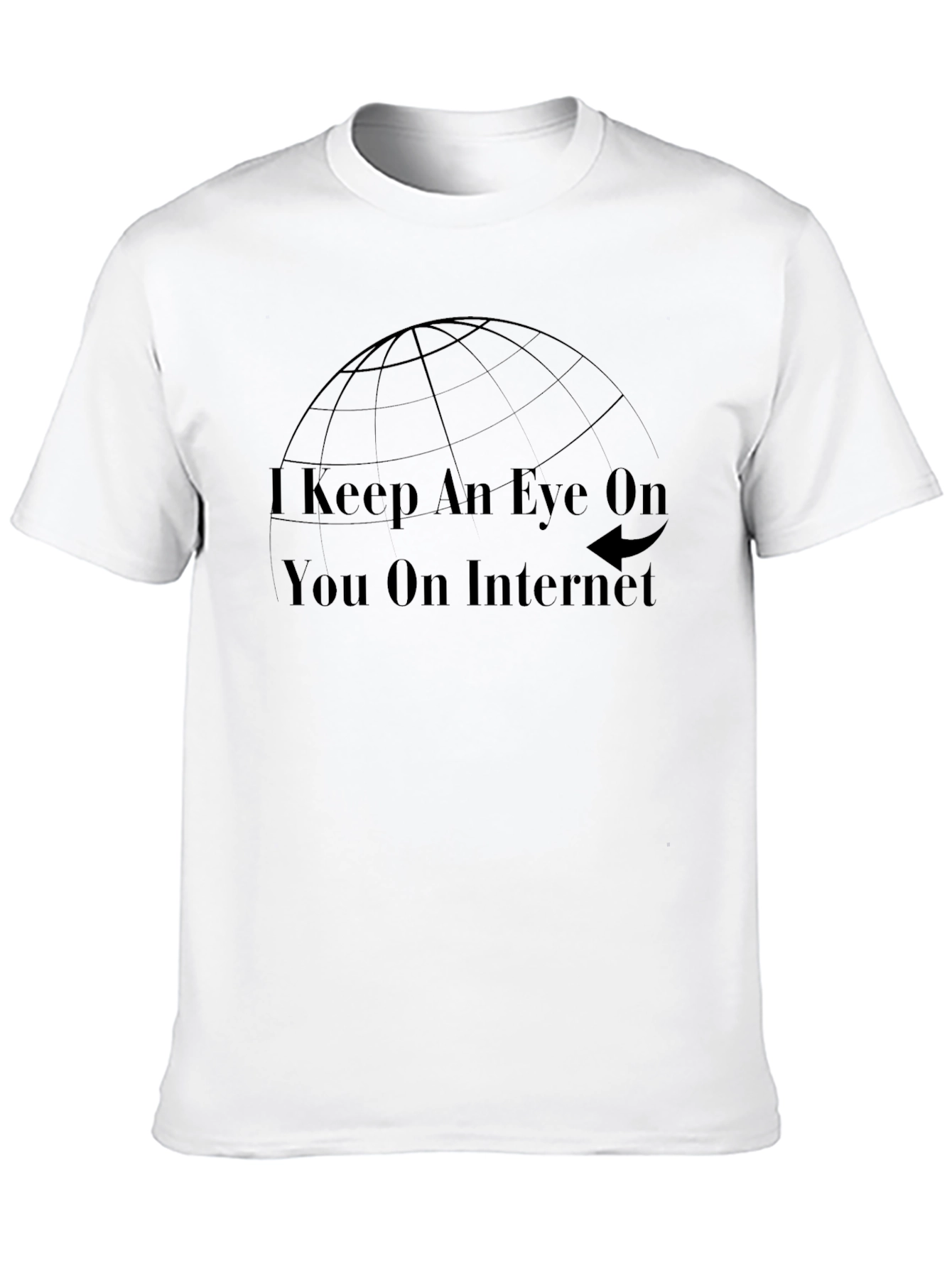 I Keep An Eye On You T-Shirt