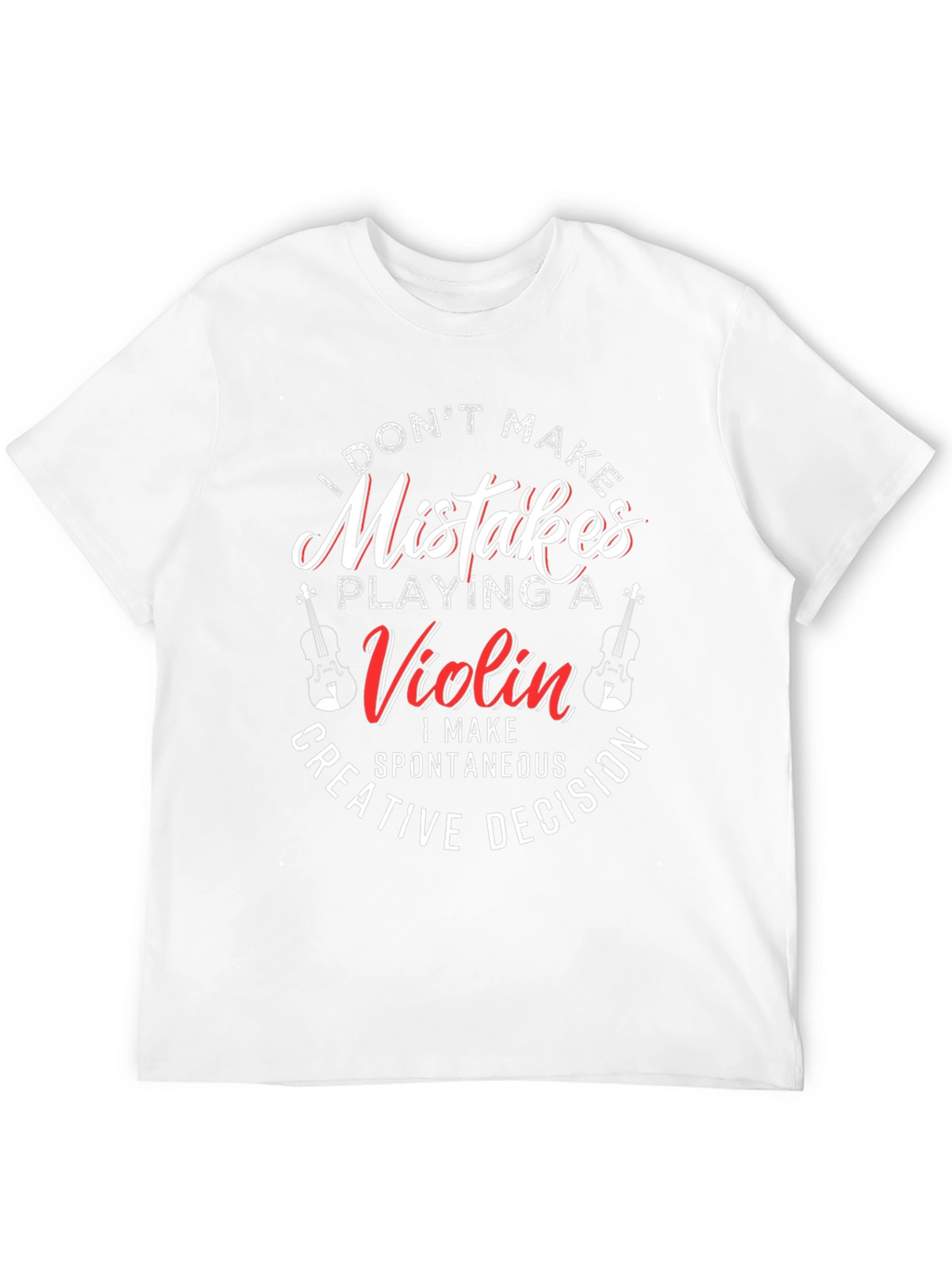 Violin Player T-Shirt - I Dont Make Mistakes