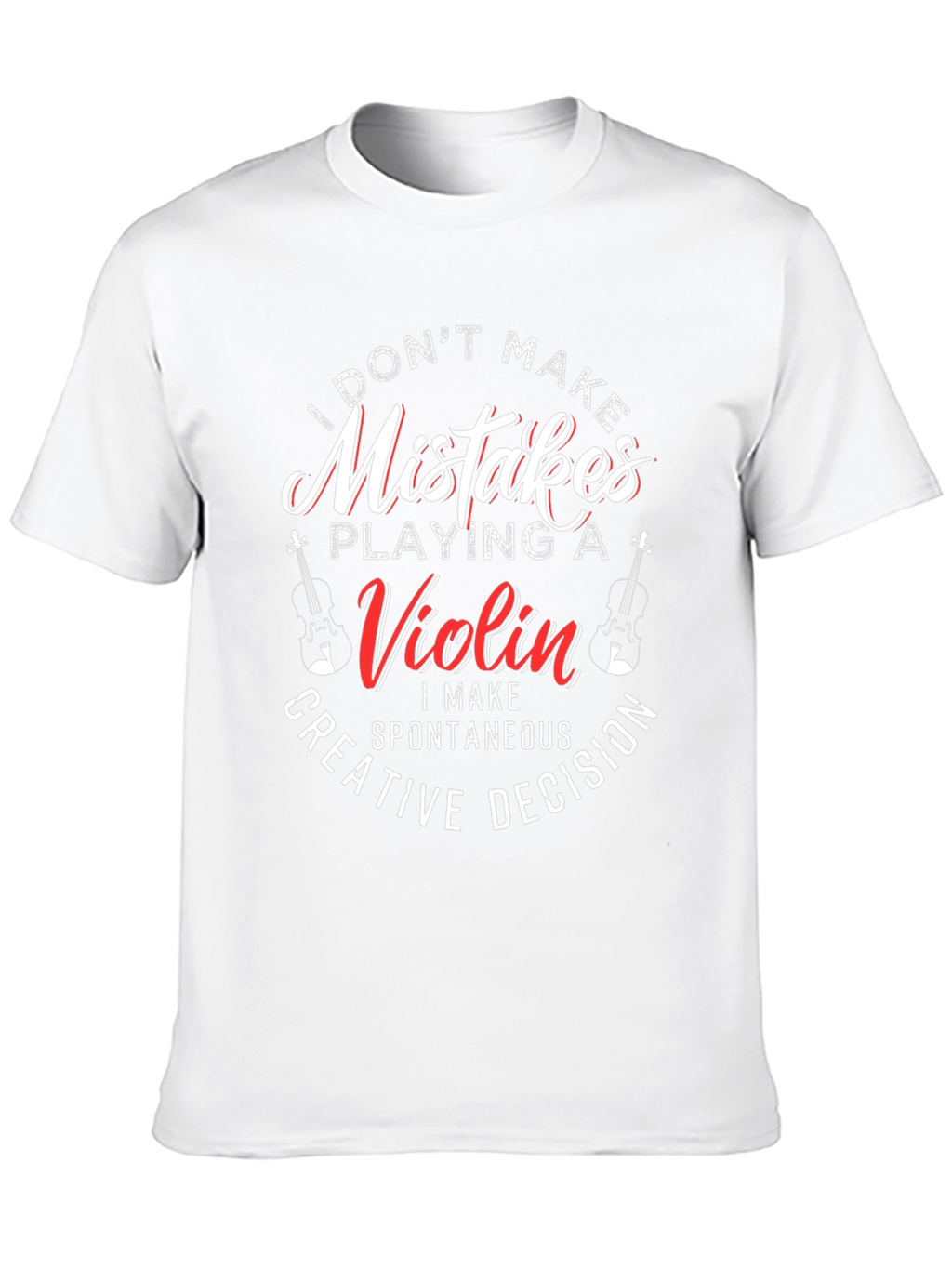 Violin Player T-Shirt - I Dont Make Mistakes