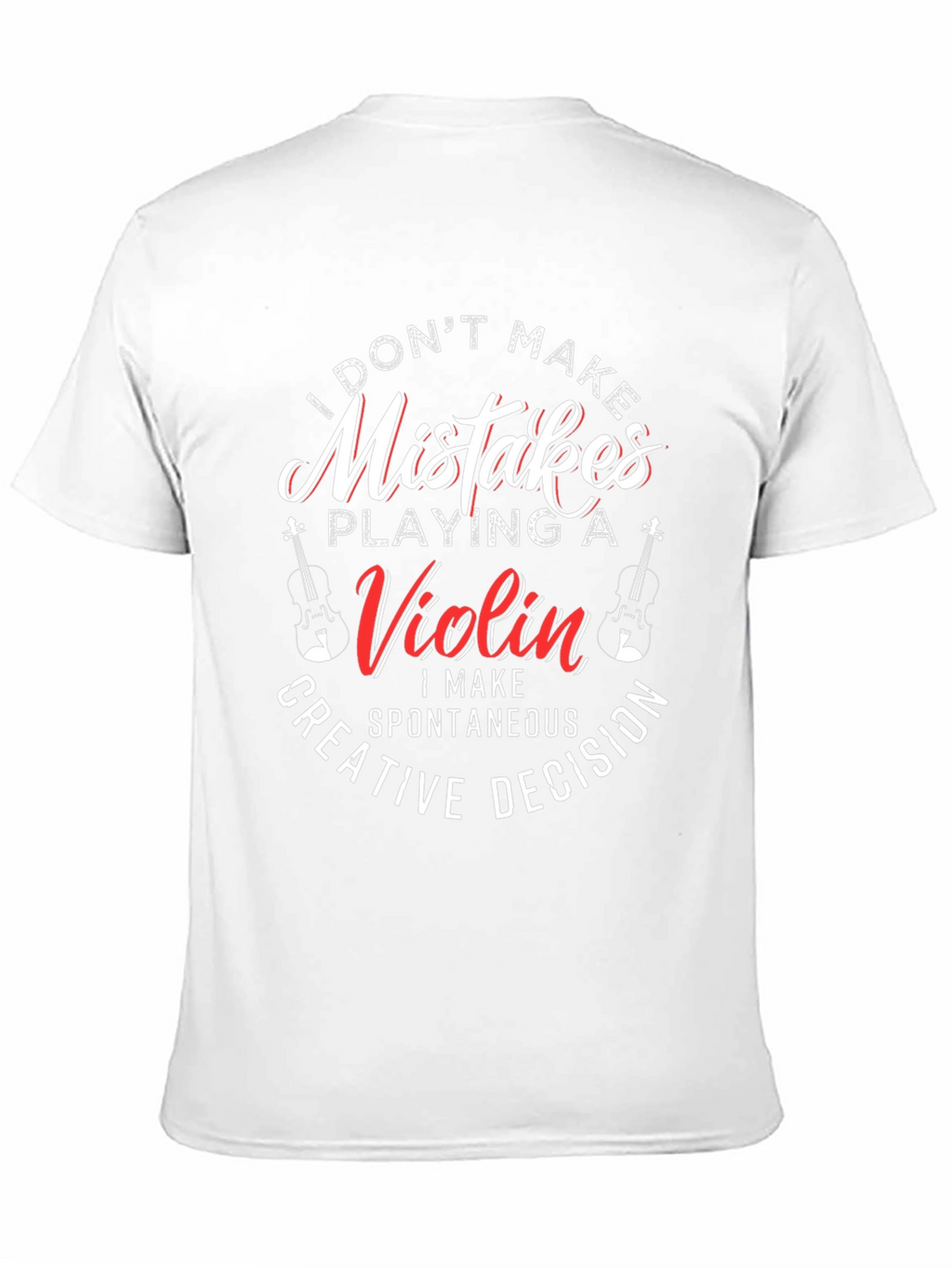 Violin Player T-Shirt - I Dont Make Mistakes
