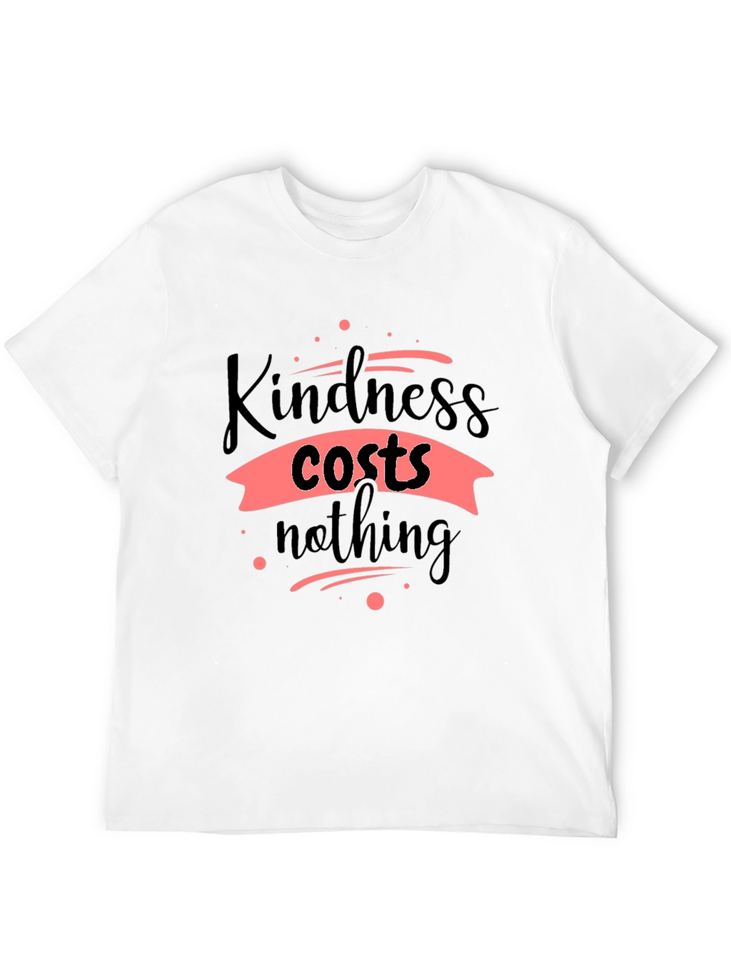 Kindness Costs Nothing Black T-Shirt