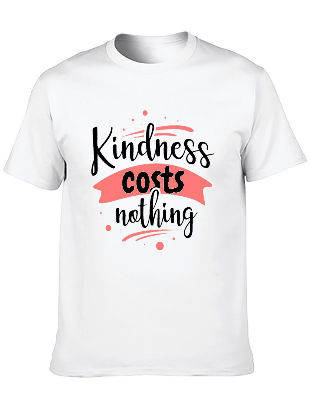 Kindness Costs Nothing Black T-Shirt