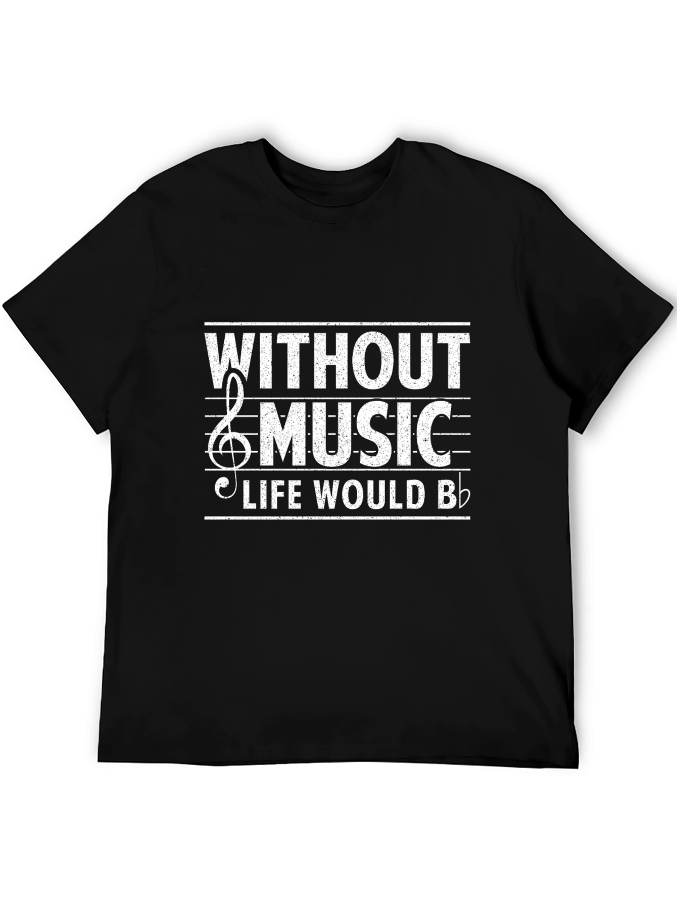 Music Lover T-Shirt - Without Music Life Would B Flat