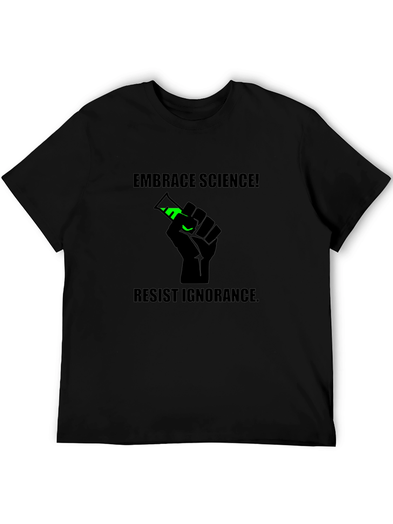 Embrace Science Tee - Resist Ignorance T-Shirt