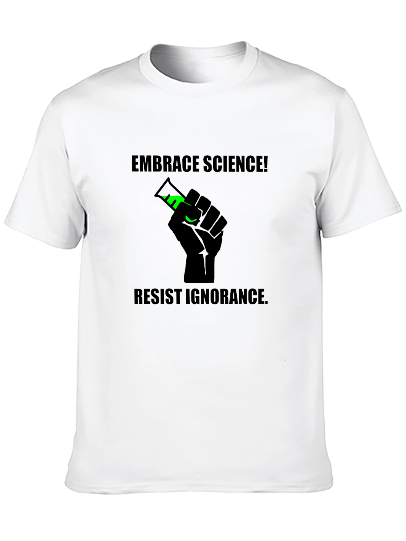 Embrace Science Tee - Resist Ignorance T-Shirt