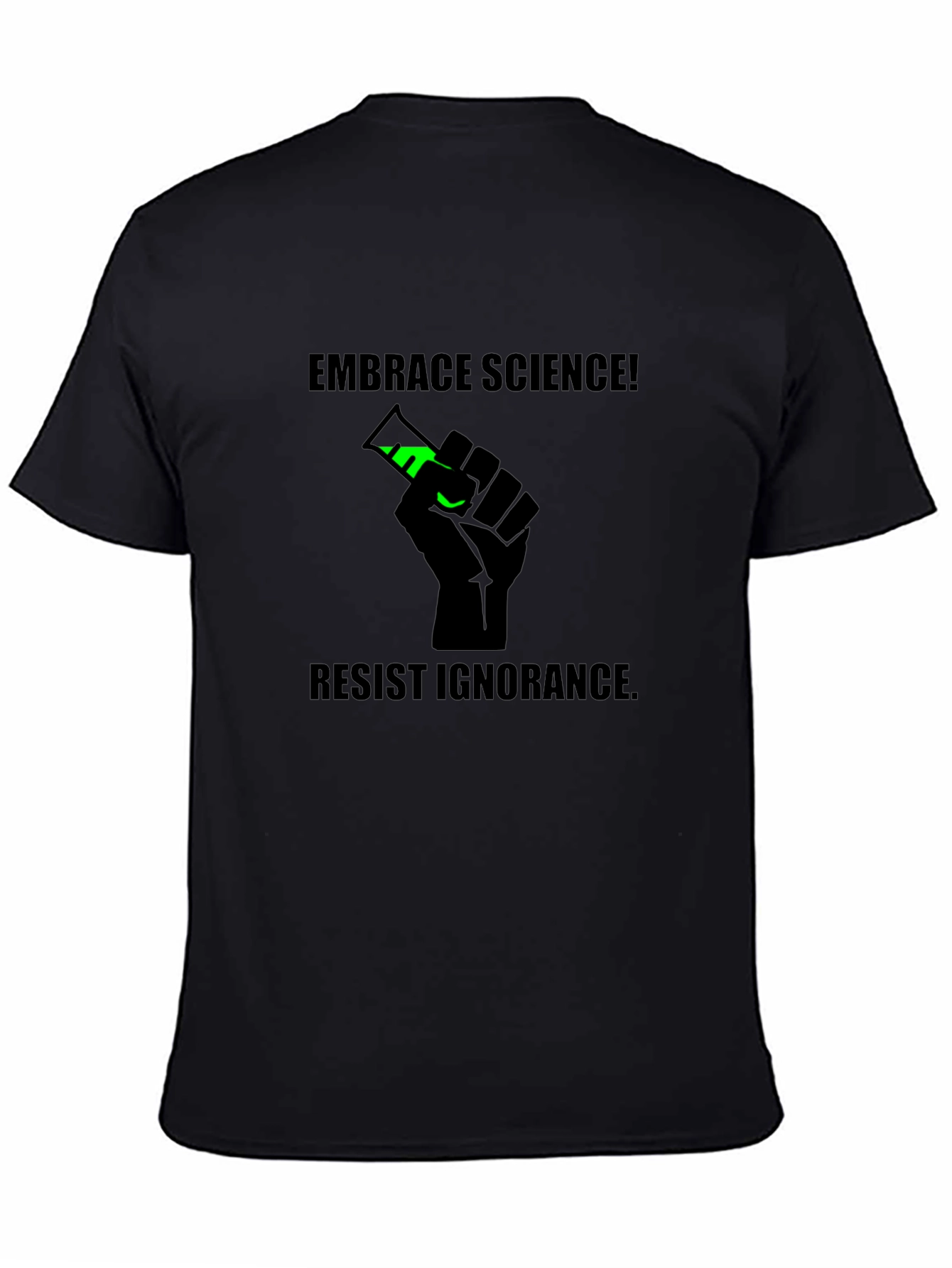Embrace Science Tee - Resist Ignorance T-Shirt