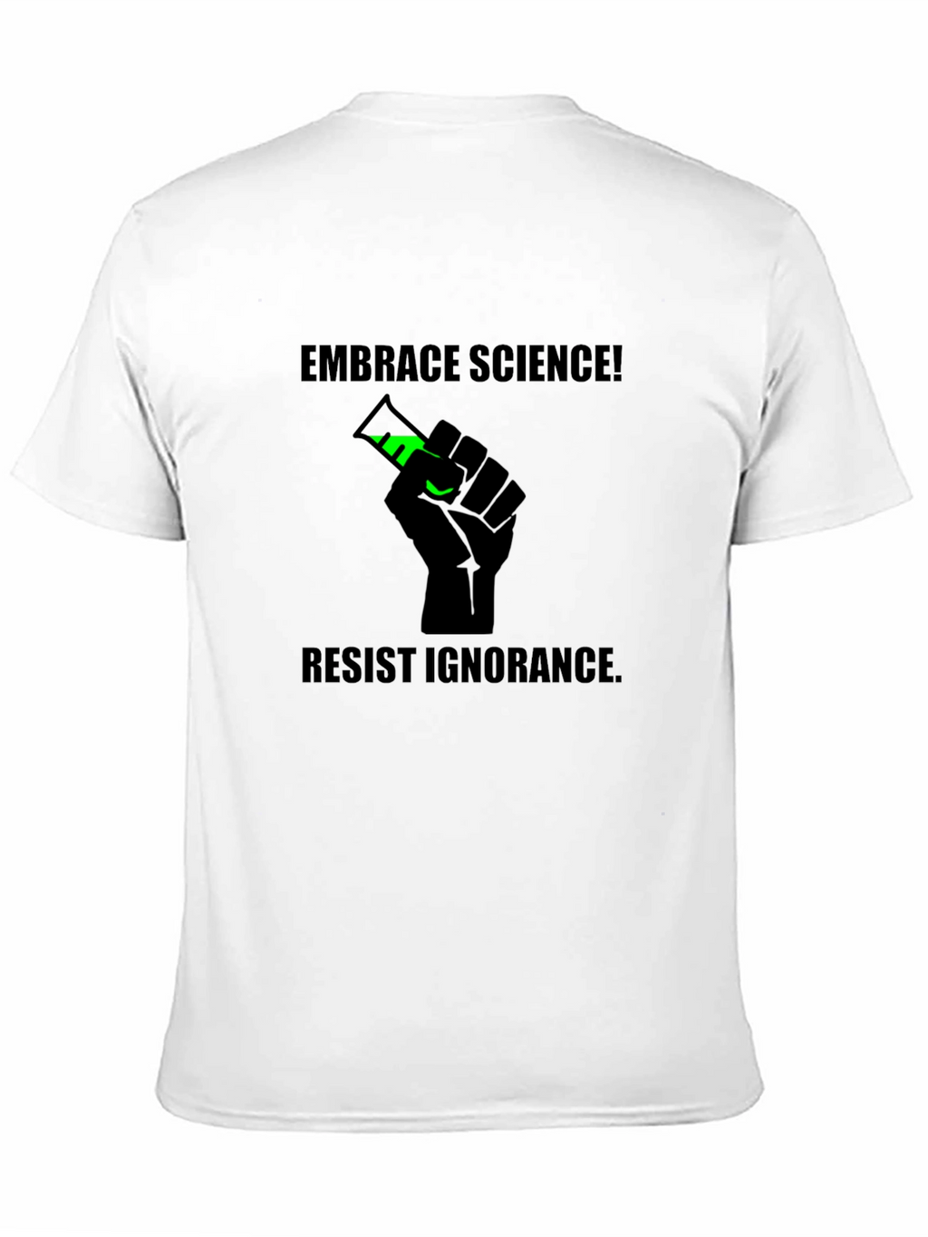 Embrace Science Tee - Resist Ignorance T-Shirt