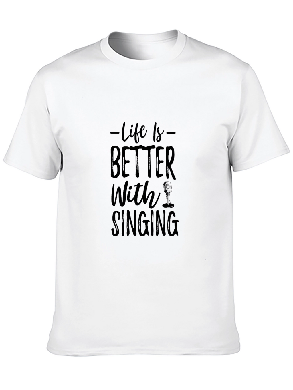Life is Better With Singing Black Graphic Tee
