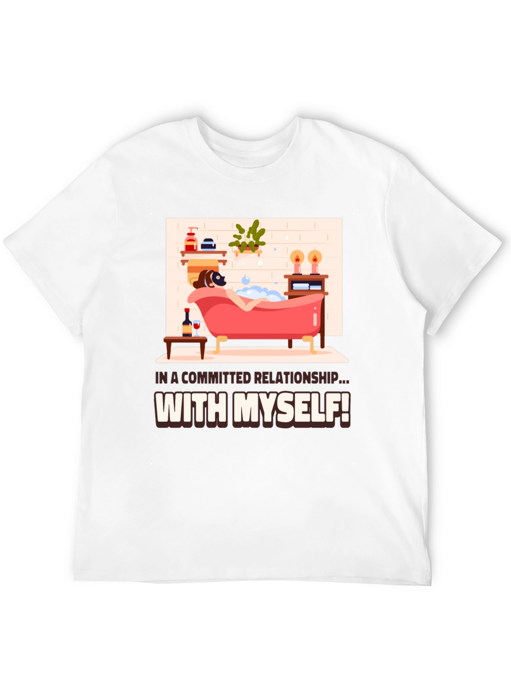 Committed Relationship T-Shirt: Relaxing Bath Design
