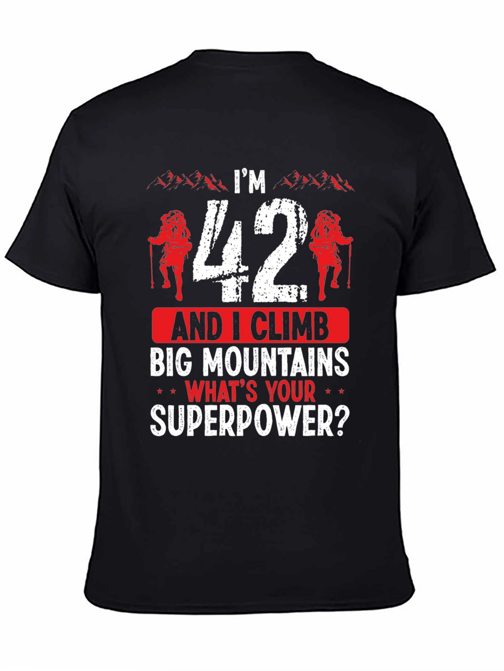 Funny 42nd Birthday Climbing T-Shirt - Mountain Superpower!