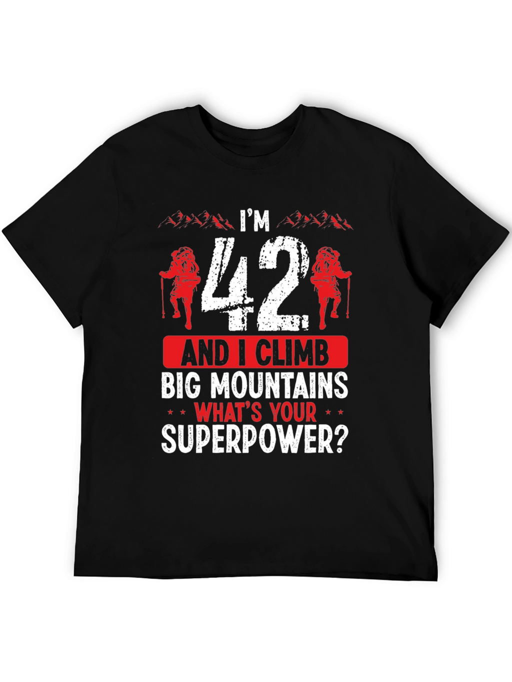 Funny 42nd Birthday Climbing T-Shirt - Mountain Superpower!