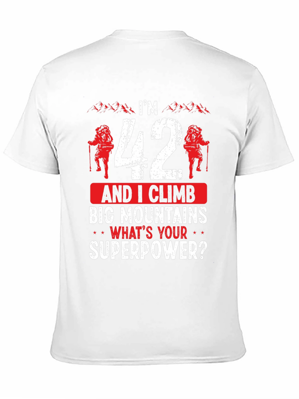 Funny 42nd Birthday Climbing T-Shirt - Mountain Superpower!