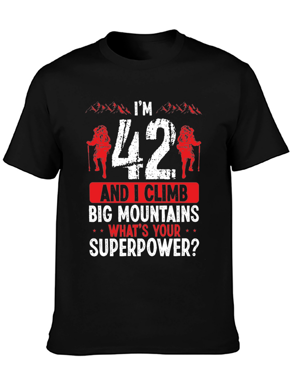 Funny 42nd Birthday Climbing T-Shirt - Mountain Superpower!