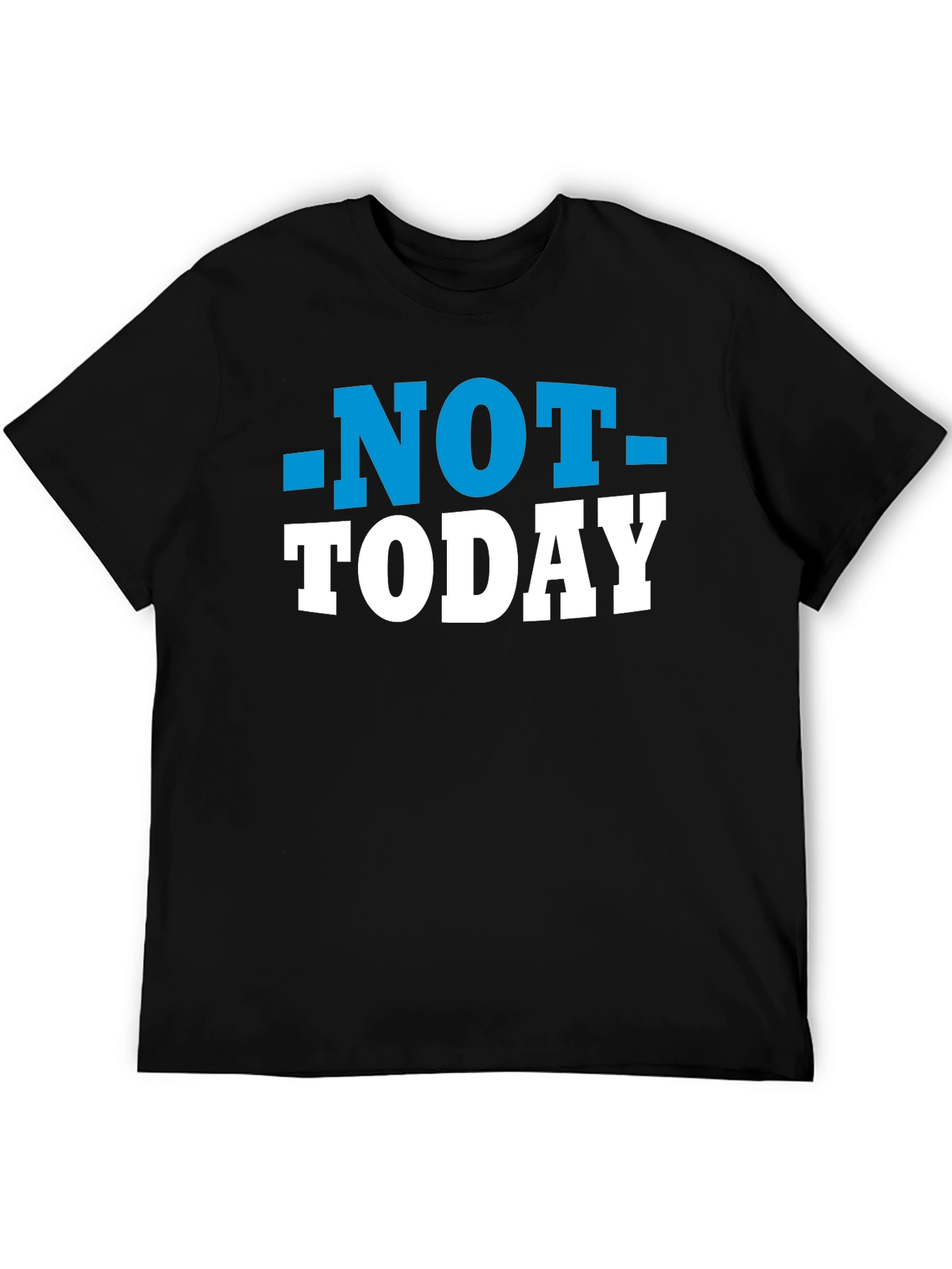 Not Today T-Shirt