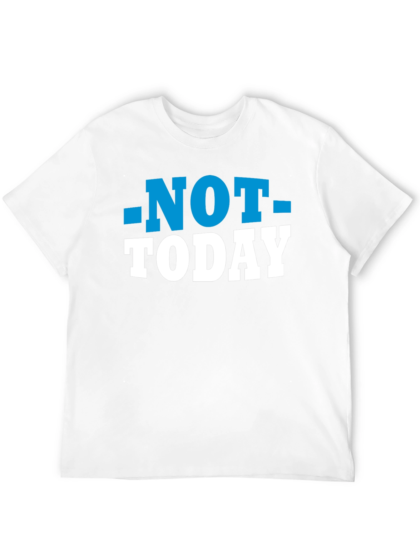 Not Today T-Shirt