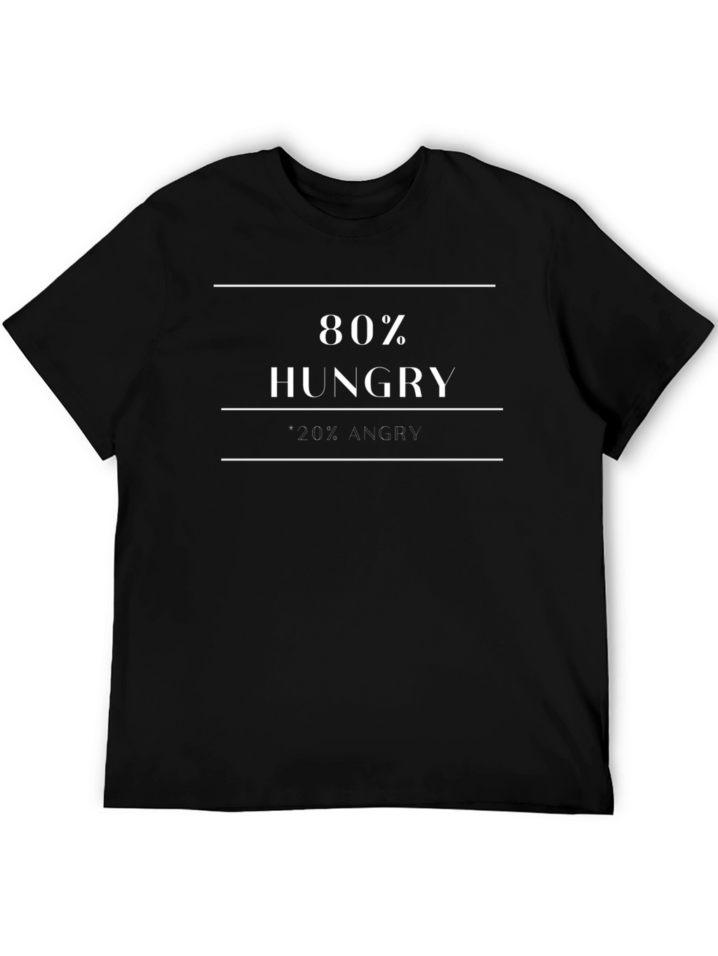 80% Hungry 20% Angry Graphic T-Shirt