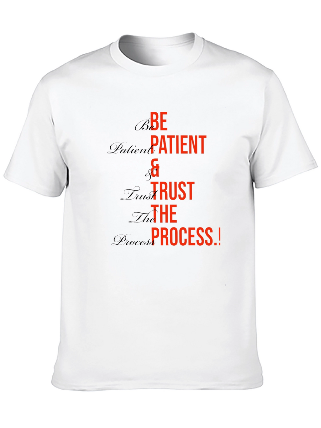 Be Patient Trust the Process Graphic T-Shirt