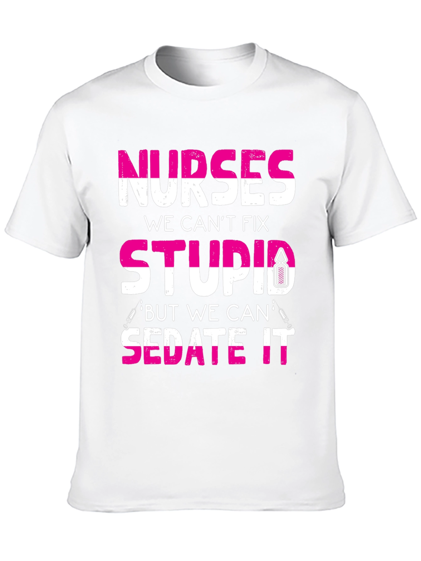 Nurses Cant Fix Stupid T-Shirt