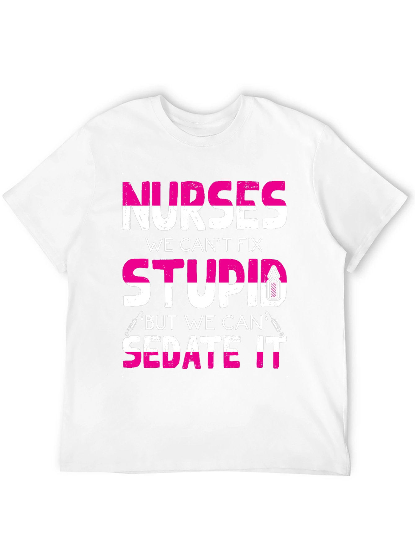 Nurses Cant Fix Stupid T-Shirt