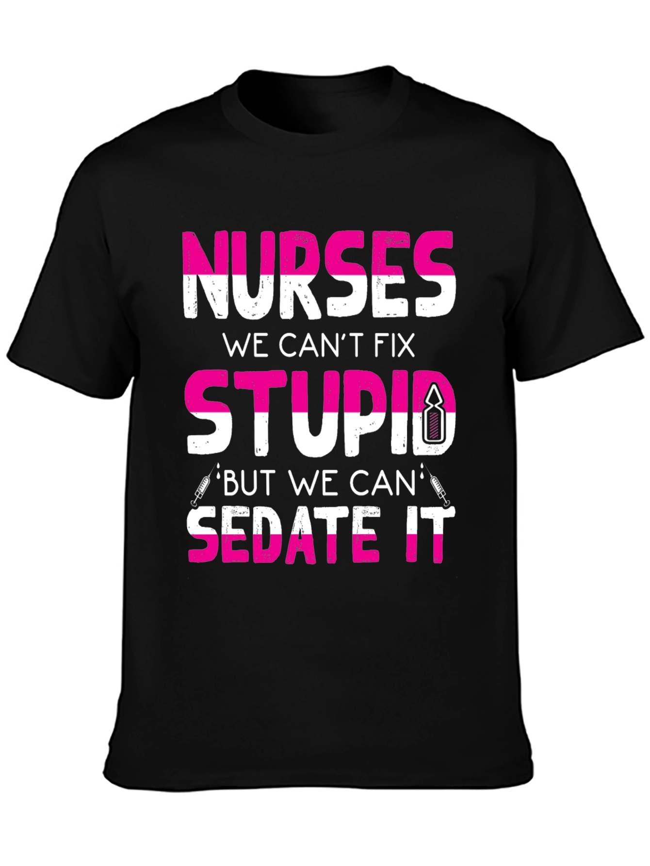 Nurses Cant Fix Stupid T-Shirt