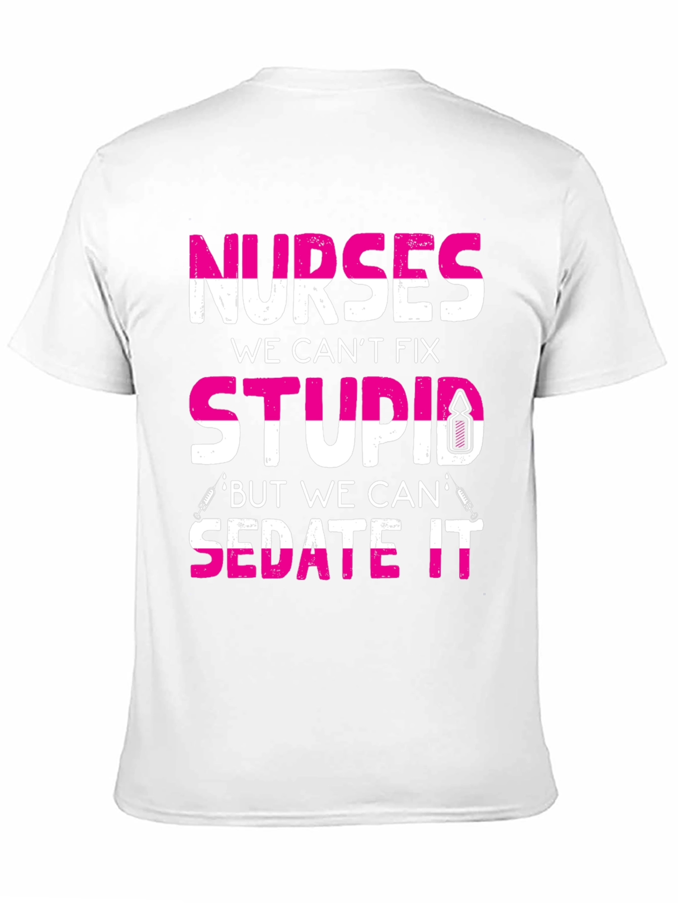 Nurses Cant Fix Stupid T-Shirt