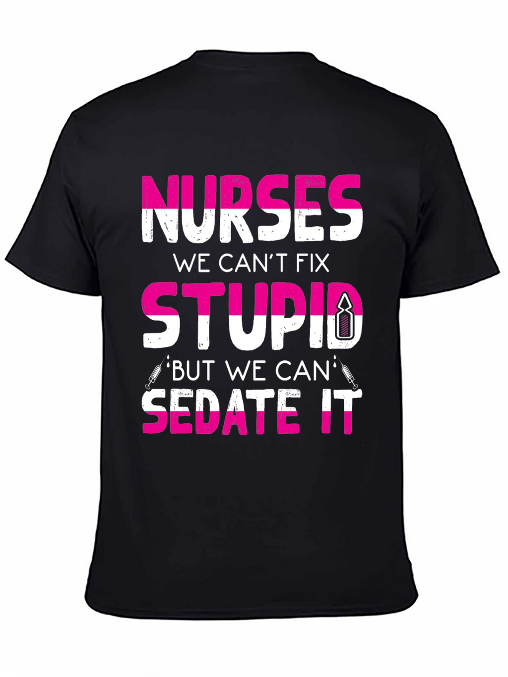 Nurses Cant Fix Stupid T-Shirt