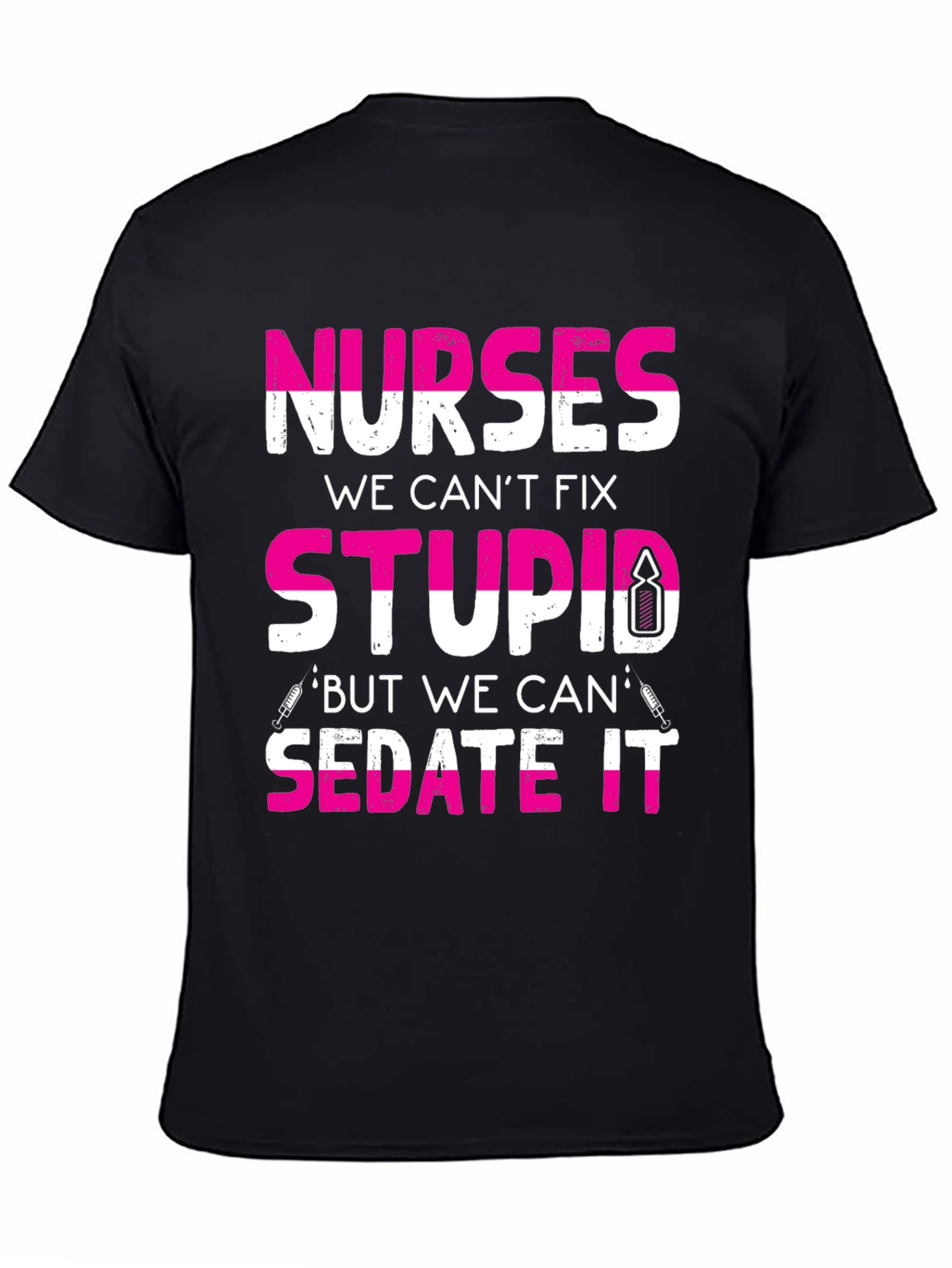 Nurses Cant Fix Stupid T-Shirt