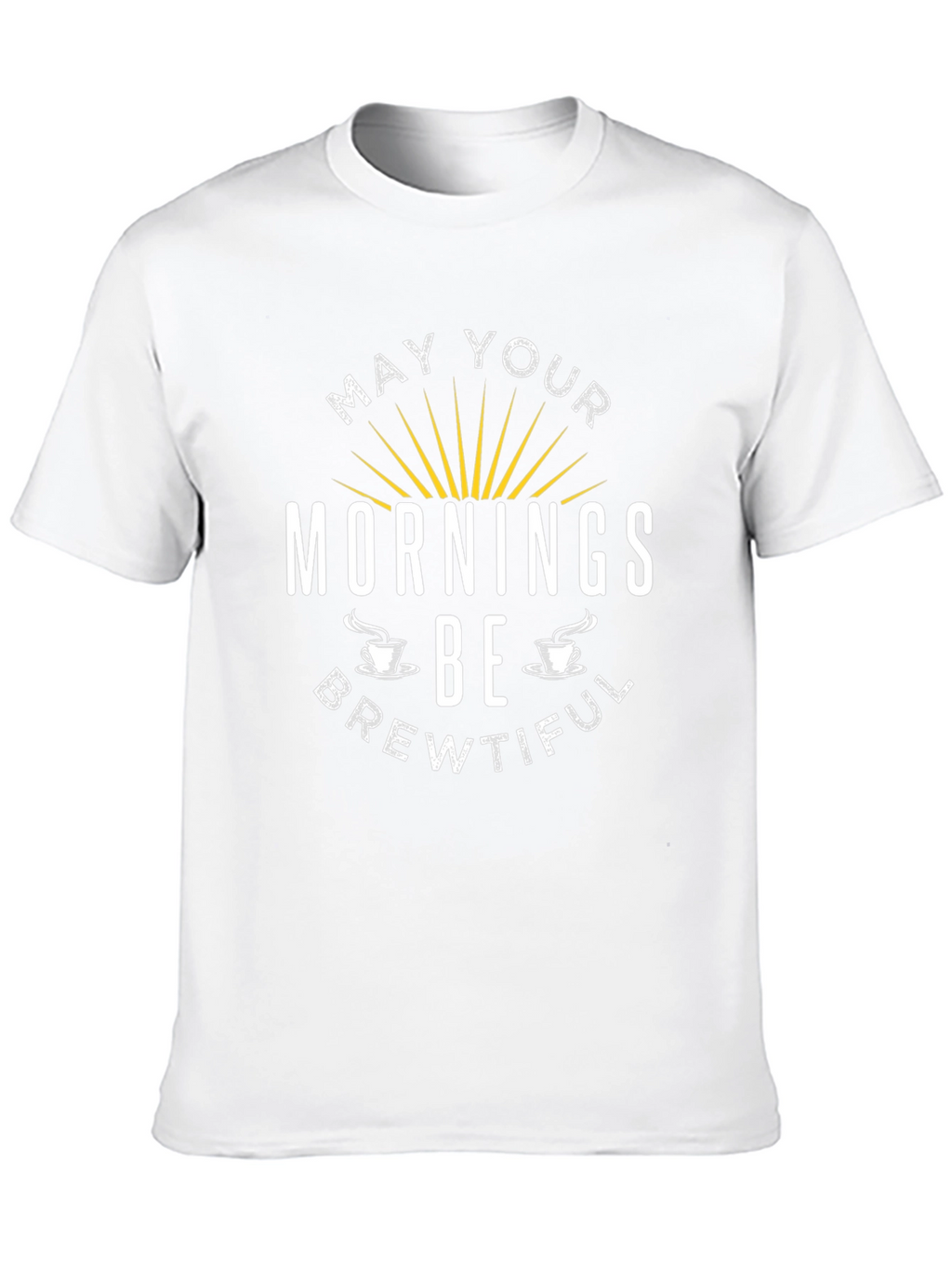 May Your Mornings Be Brewtiful T-Shirt