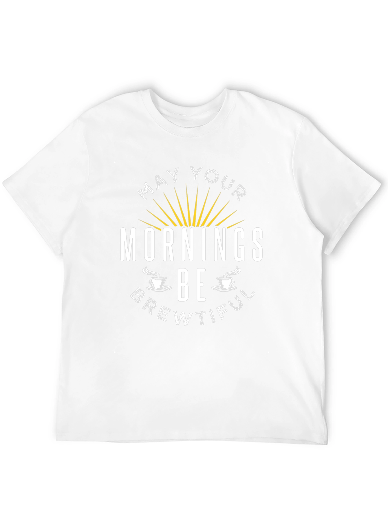 May Your Mornings Be Brewtiful T-Shirt