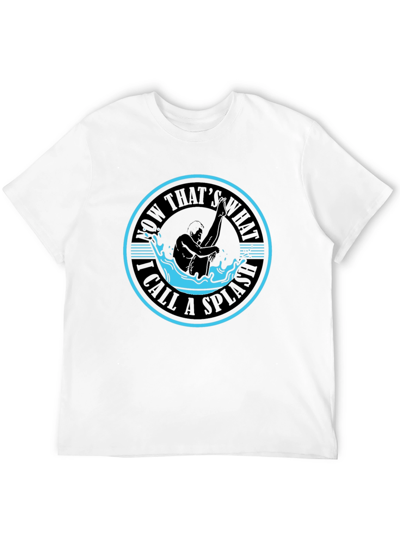 Now Thats What I Call A Splash T-Shirt
