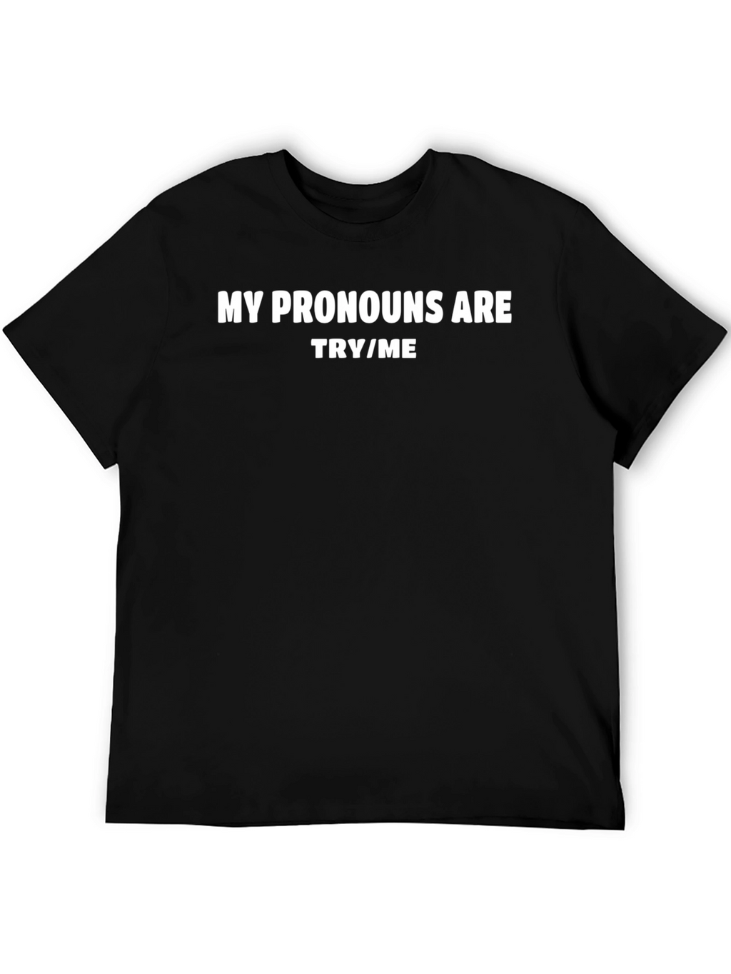 My Pronouns Are Try/Me Graphic T-Shirt
