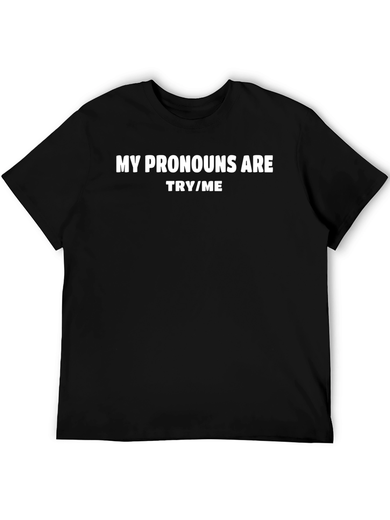 My Pronouns Are Try/Me Graphic T-Shirt
