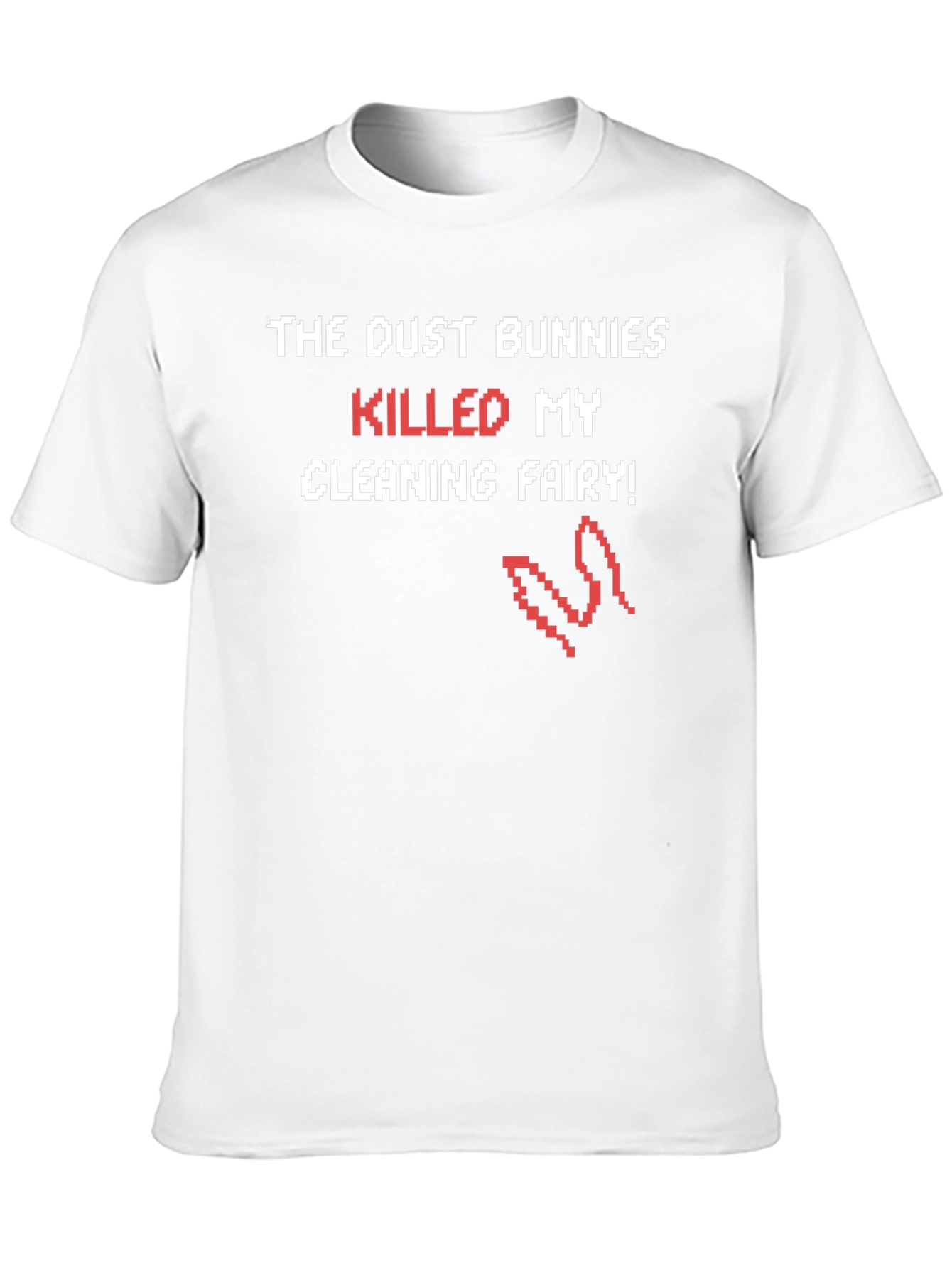 Dust Bunnies Killed My Cleaning Fairy Funny T-Shirt