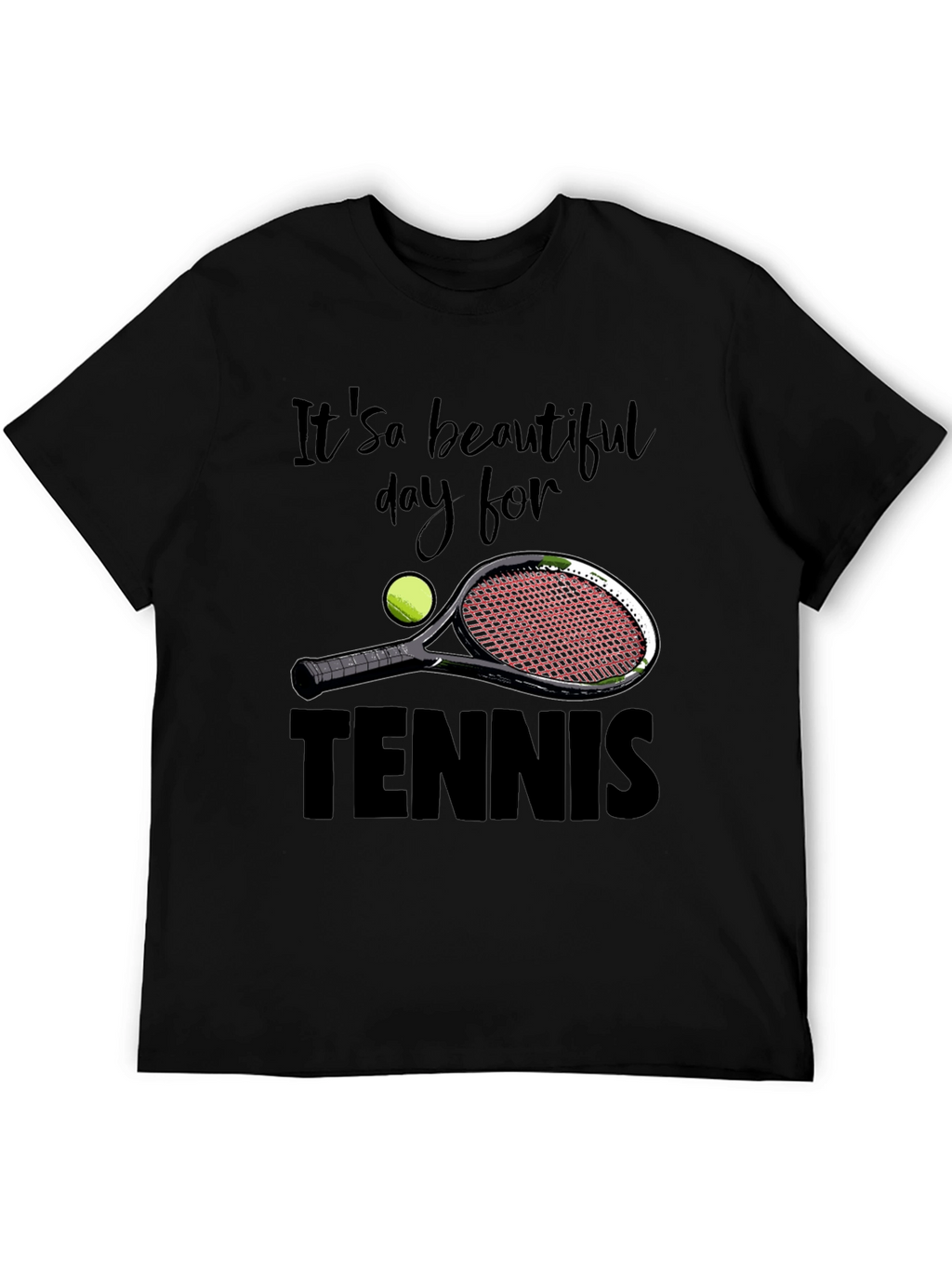 Its a Beautiful Day for Tennis Graphic T-Shirt