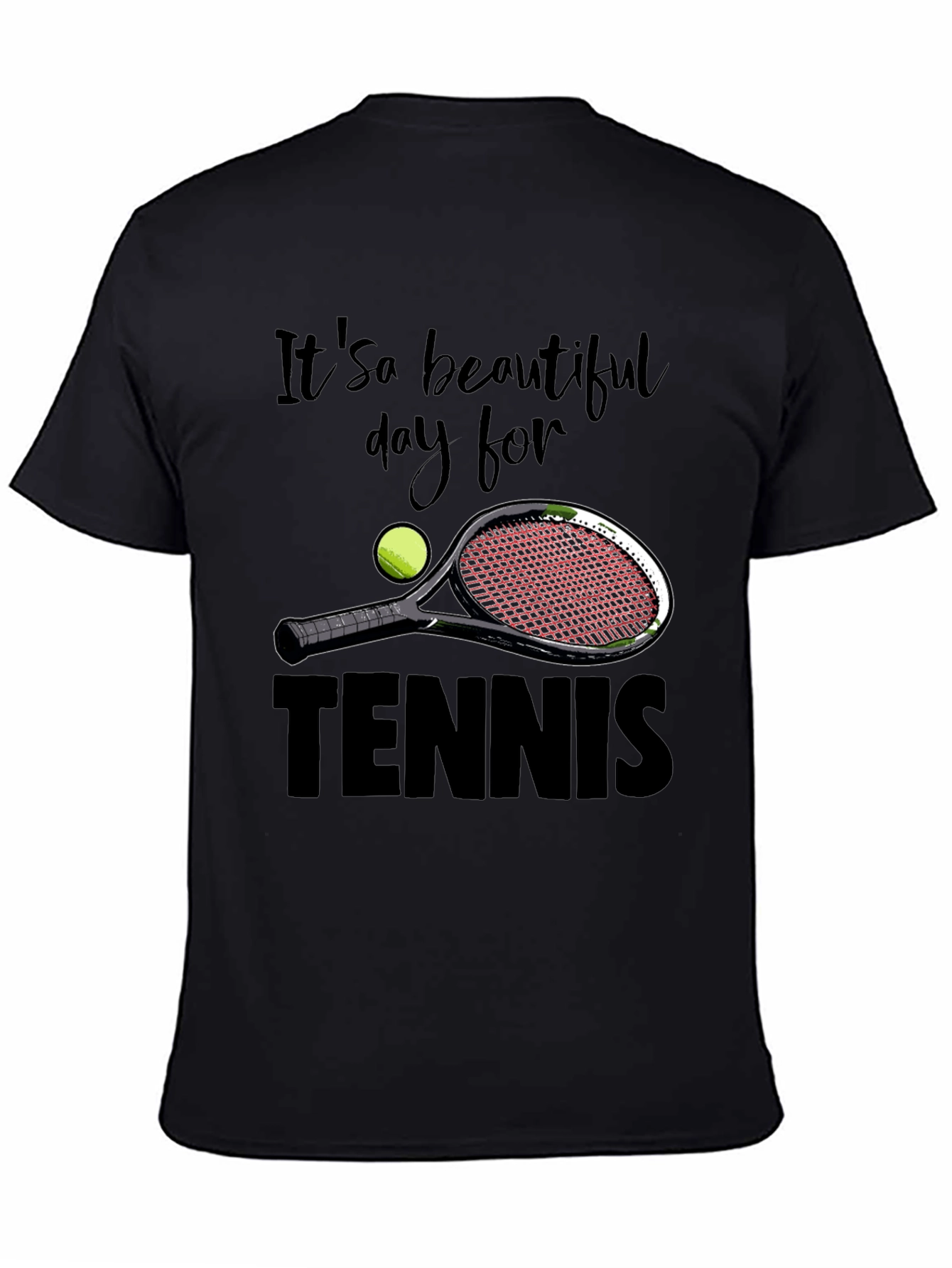 Its a Beautiful Day for Tennis Graphic T-Shirt
