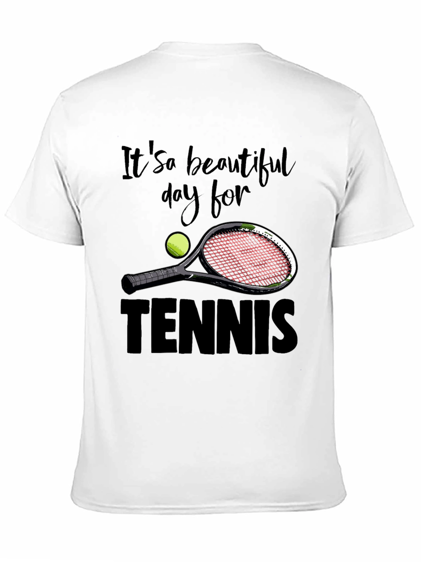 Its a Beautiful Day for Tennis Graphic T-Shirt