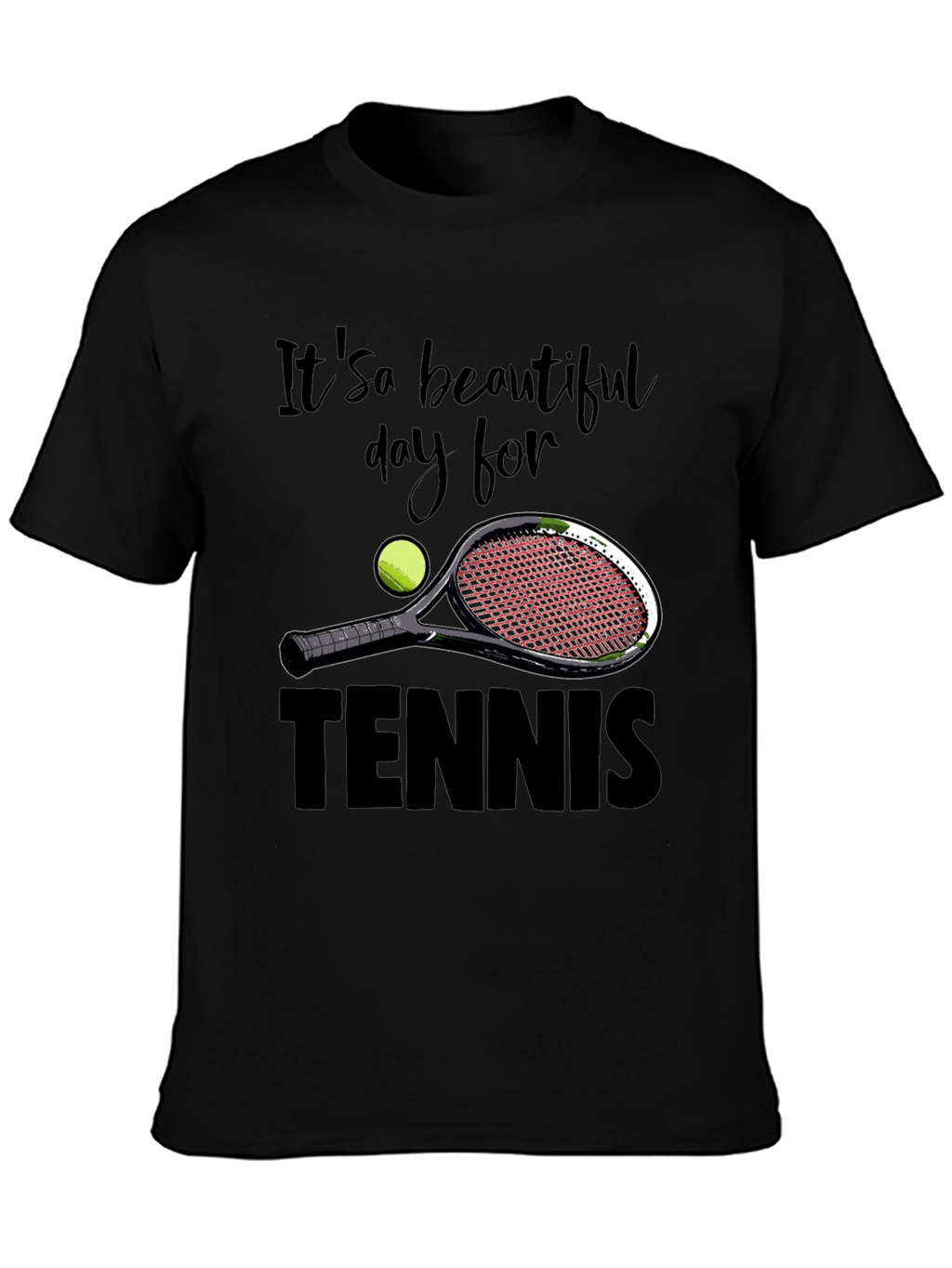 Its a Beautiful Day for Tennis Graphic T-Shirt
